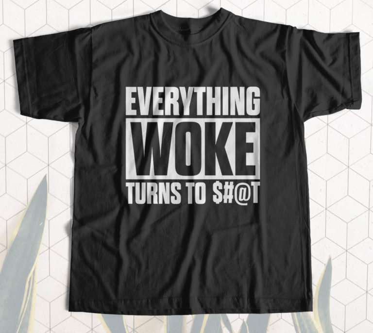 Funny – Everything Woke Turns to Shit T-Shirt
