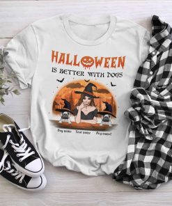 Personalized Halloween Is Better With Dogs T-shirt, Halloween Gift For Dog Mom, Custom Halloween Gifts