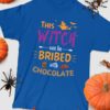 This Witch Can Be Bribed With Chocolate T-Shirt