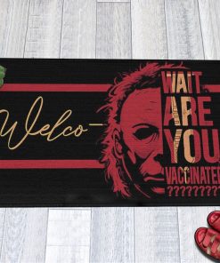 Michael Myers Wait Are You Vaccinated Halloween Warning Doormat Michael Myers Wait Are You Vaccinated Halloween Warning Doormat