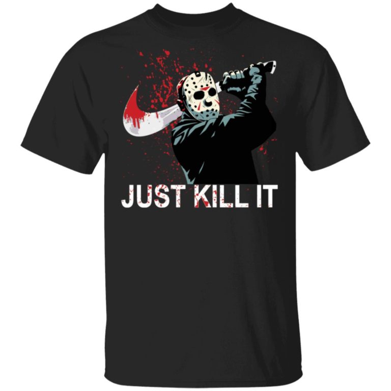 Jason Voorhees just kill it shirt