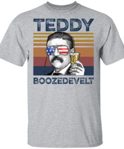 Theodore Roosevelt Teddy Boozedevelt shirt