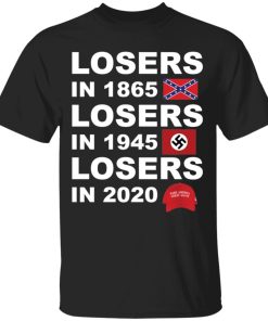 Losers in 1865 losers in 1945 losers in 2020 shirt