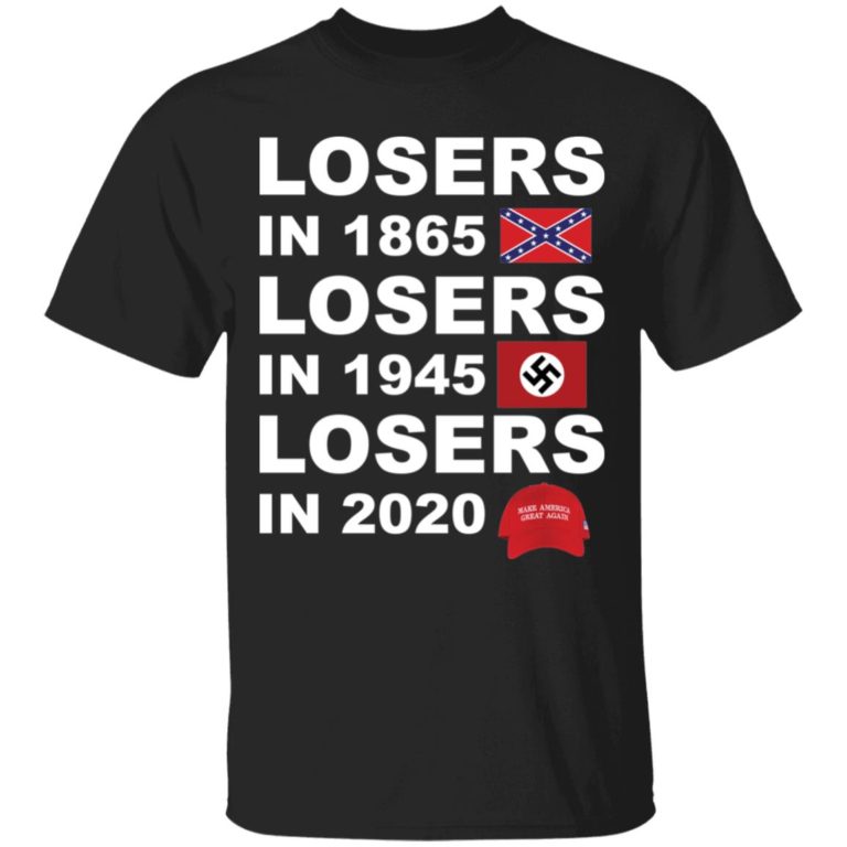 Losers in 1865 losers in 1945 losers in 2020 shirt
