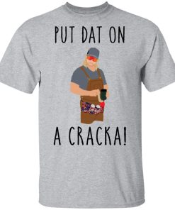 Stalekracker put dat on a cracka shirt