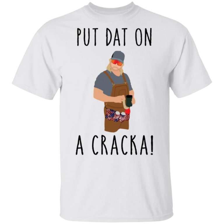 Stalekracker put dat on a cracka shirt