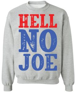 Hell no Joe shirt