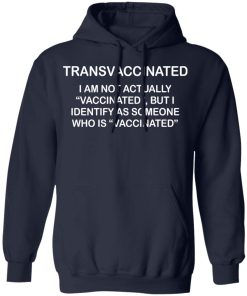 Trans vaccinated shirt I am not actually vaccinated