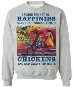 I found the key to happiness surround yourself with chickens shirt