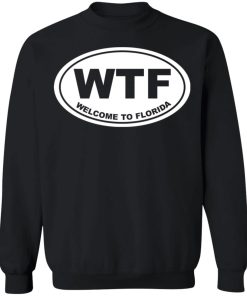 Wtf welcome to florida shirt