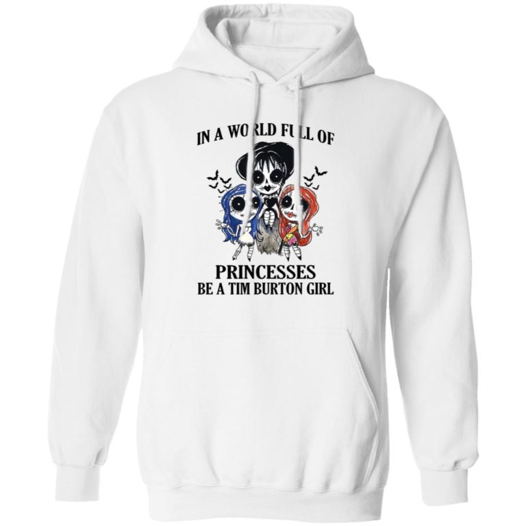 In a world full of princesses be a Tim Burton girl t-shirt, hoodie, ls