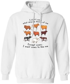 I don?t care what anyone thinks of me except cows shirt