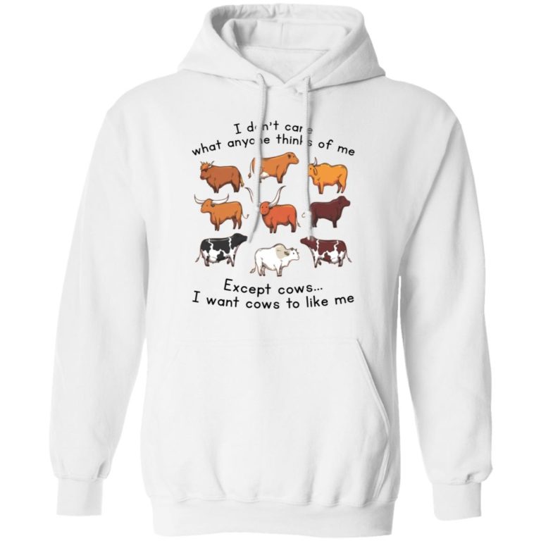 I don?t care what anyone thinks of me except cows shirt