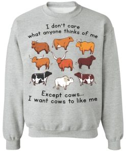 I don?t care what anyone thinks of me except cows shirt