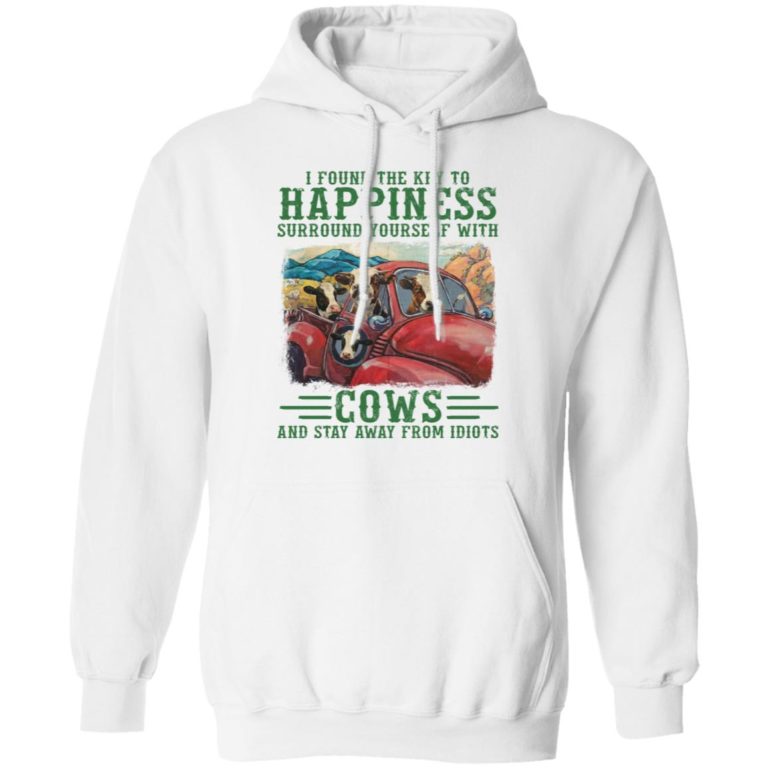 I found the key to happiness surround yourself with cows shirt