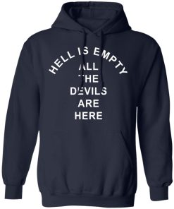 Hell is empty all the devils are here shirt