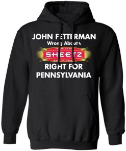 John Fetterman wrong about Sheetz right for Pennsylvania shirt