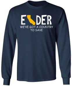Elder We’ve Got A Country To Save Shirt