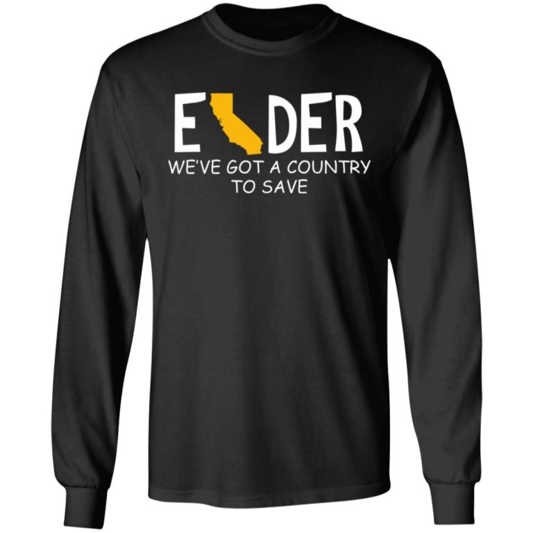 Elder We’ve Got A Country To Save Shirt