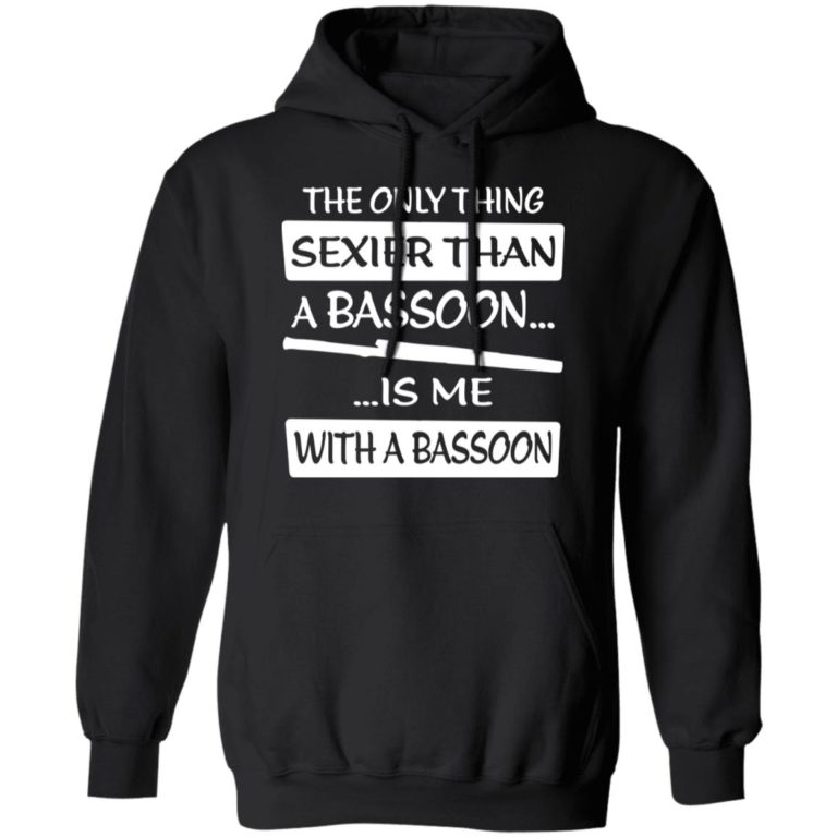 The only sexier than a Bassoon is me with a Bassoon shirt