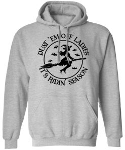 Witch dust em off ladies it’s ridin season shirt