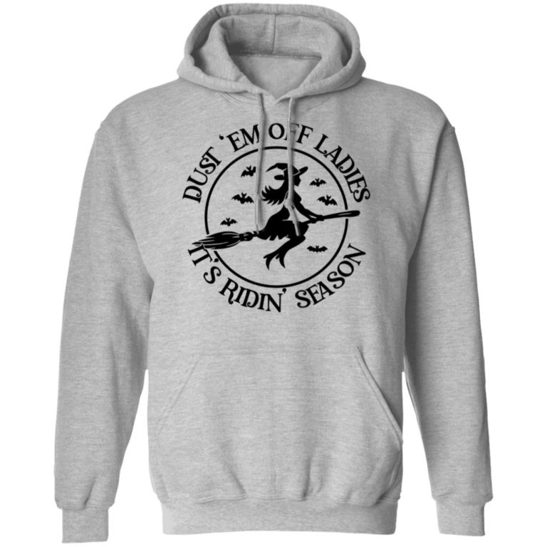Witch dust em off ladies it’s ridin season shirt