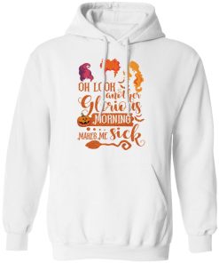 Hocus Pocus oh look another glorious morning makes me sick shirt