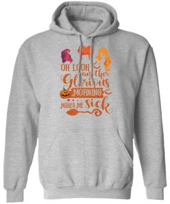 Hocus Pocus oh look another glorious morning makes me sick shirt