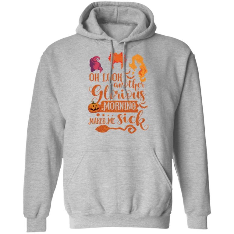 Hocus Pocus oh look another glorious morning makes me sick shirt