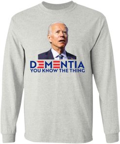 Dementia You Know The Thing Shirt