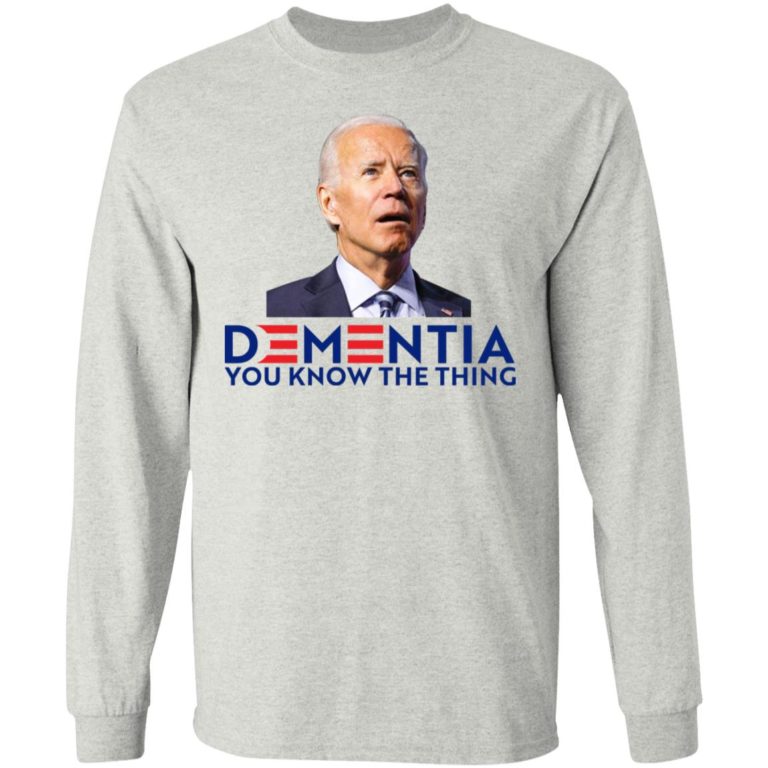 Dementia You Know The Thing Shirt