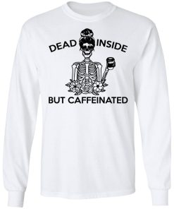 Dead Inside But Caffeinated Sweatshirt