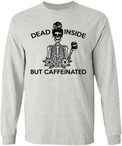 Dead Inside But Caffeinated Sweatshirt