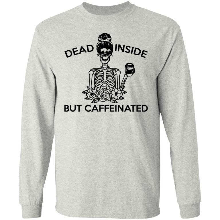 Dead Inside But Caffeinated Sweatshirt