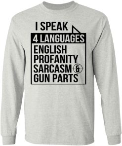 I Speak 4 Languages English Profanity Sarcasm And Gun Parts Shirt