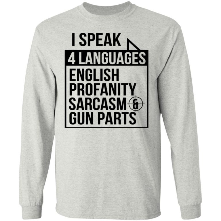 I Speak 4 Languages English Profanity Sarcasm And Gun Parts Shirt