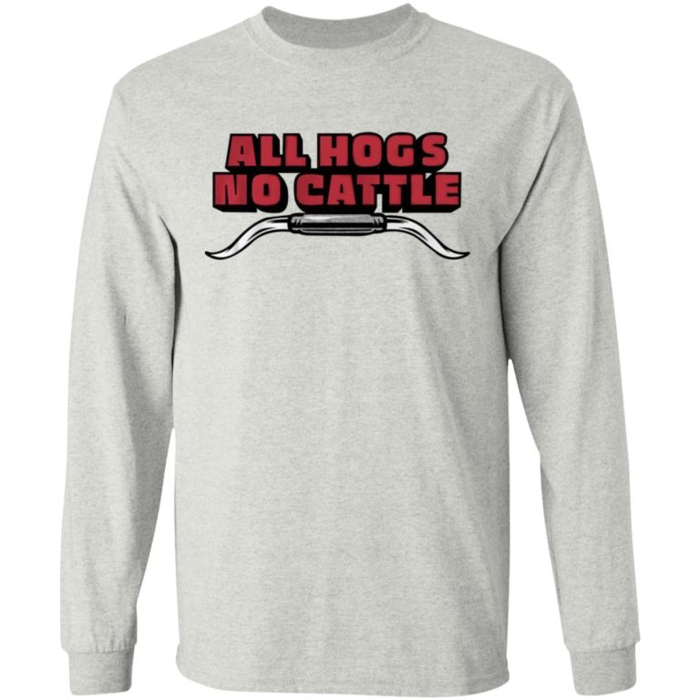 All Hogs No Cattle Shirt