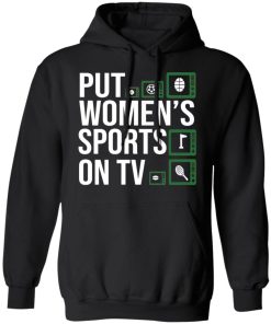 Put Women’s Sports on TV shirt Put Women’s Sports on TV shirt