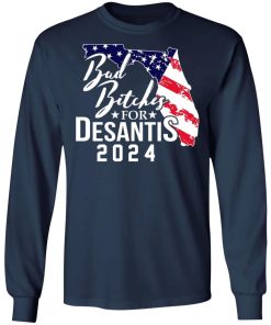 Bad Bitches For Desantis 2024 Shirt Bad Bitches For Desantis 2024 Shirt