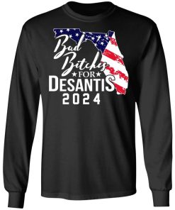 Bad Bitches For Desantis 2024 Shirt