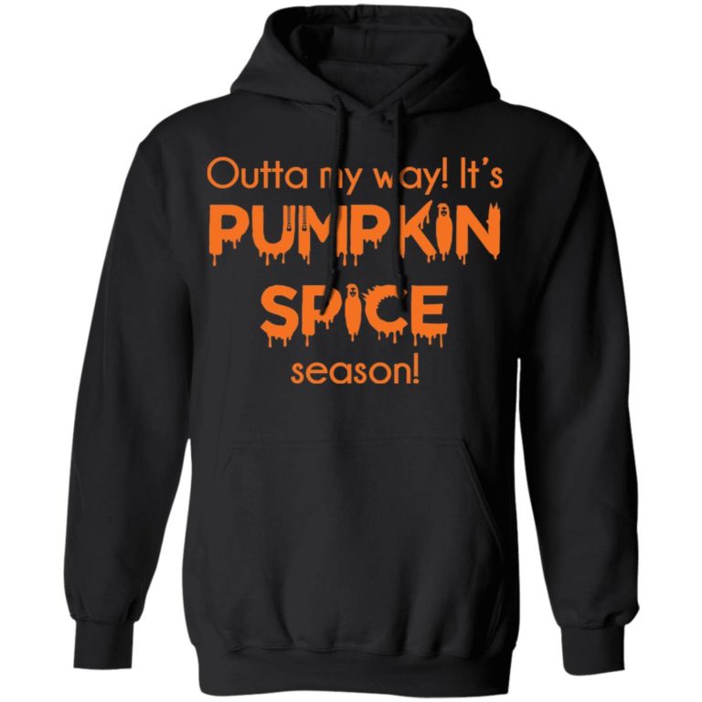 Outta my way It’s pumpkin spice season shirt