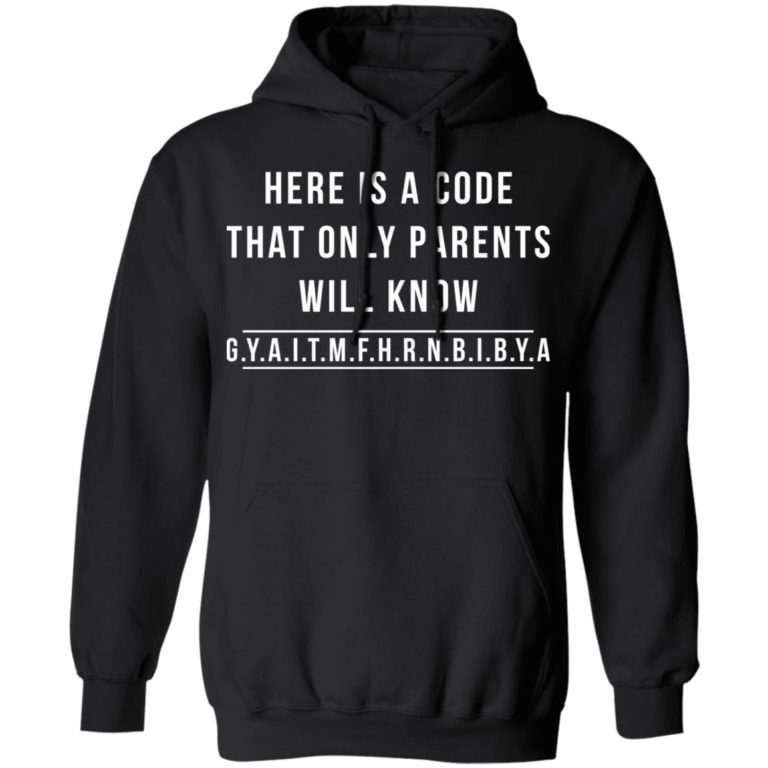 Here is a code that only parents will know shirt