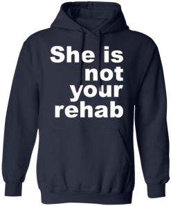 She is not your rehab shirt