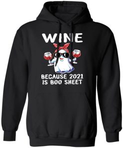 Wine because 2021 is boo sheet shirt Wine because 2021 is boo sheet shirt