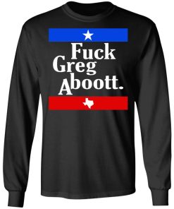 Fuck Greg Abott Shirt