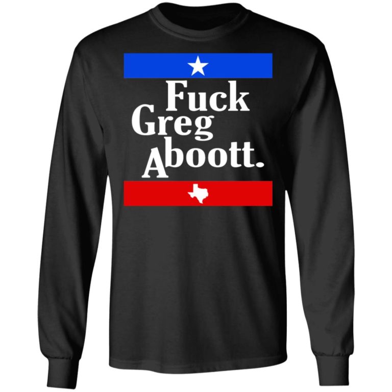 Fuck Greg Abott Shirt