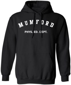 Mumford phys ed dept shirt Mumford phys ed dept shirt