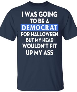 I was going be a Democrat voter for Halloween shirt