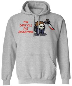Michael Myers you can’t kill the boogeyman shirt