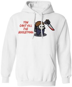 Michael Myers you can’t kill the boogeyman shirt Michael Myers you can’t kill the boogeyman shirt